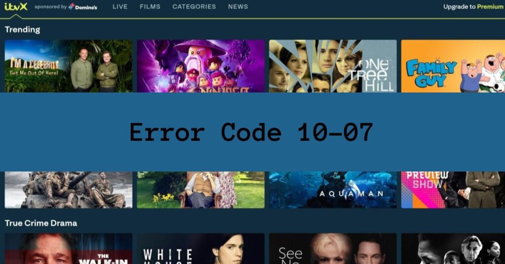 How to Fix ITVX Streaming Error Code 10-07?