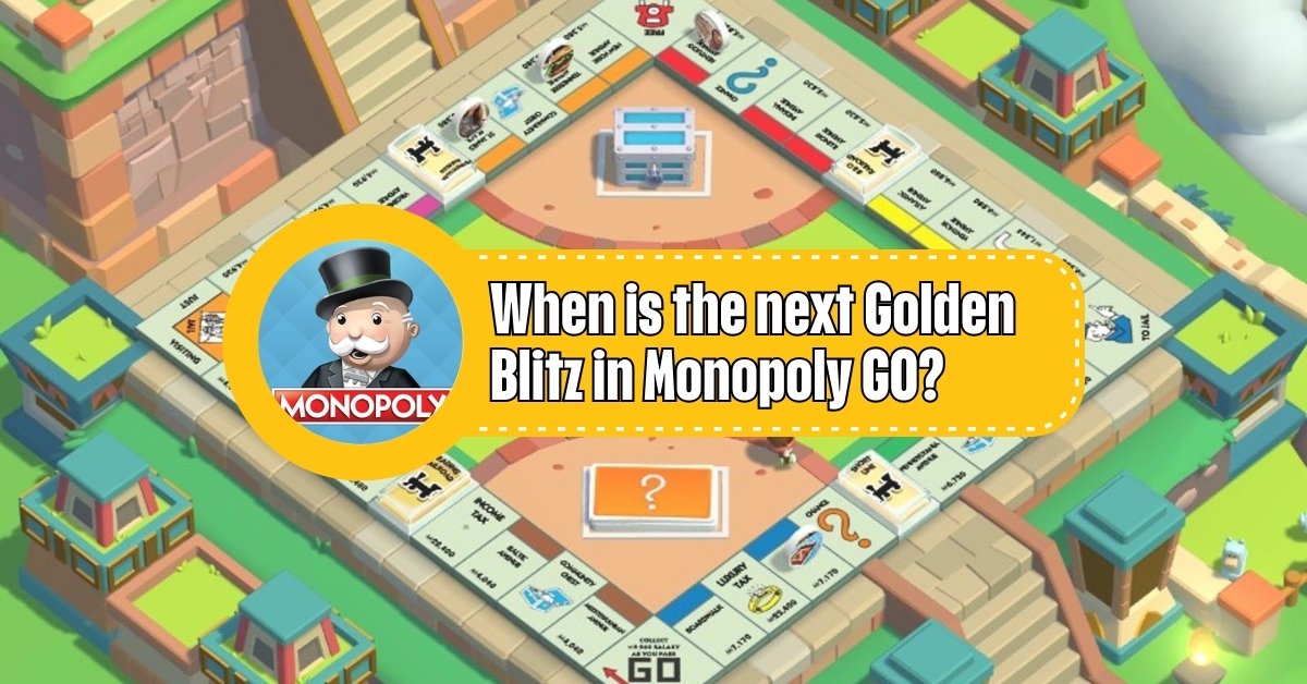 When is the next Golden Blitz in Monopoly GO?